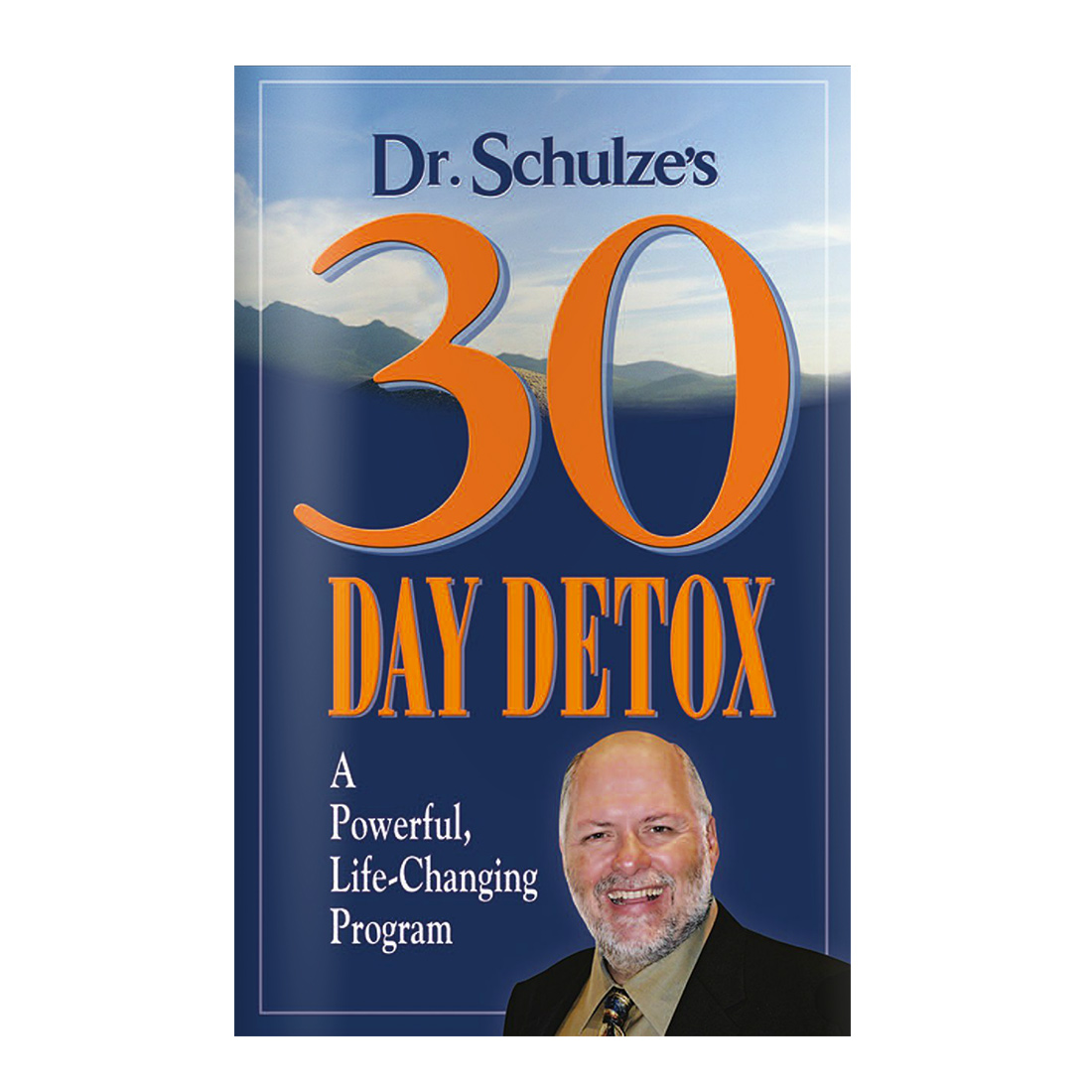 Dr. Schulze's 30 Day Detox A Powerful, Life-Changing Program